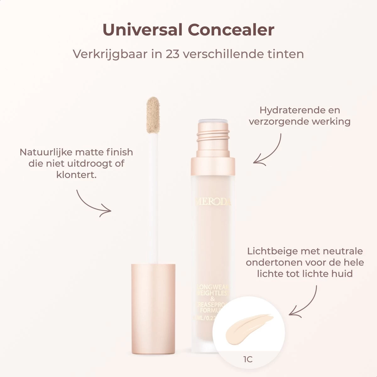 Meroda Universal Concealer - 1C | Lichtbeige Met Neutrale Ondertonen Voor De Hele Lichte Tot Lichte Huid - 30ml 7 Meroda Universal Concealer - 1C | Lichtbeige Met Neutrale Ondertonen Voor De Hele Lichte Tot Lichte Huid - 30ml - Afbeelding 5